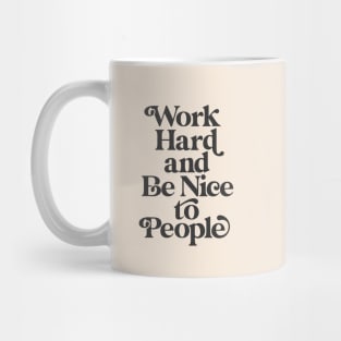 Work Hard and Be Nice to People by The Motivated Type in Black and White Mug